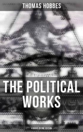 Hobbes |  The Political Works of Thomas Hobbes (4 Books in One Edition) | eBook | Sack Fachmedien