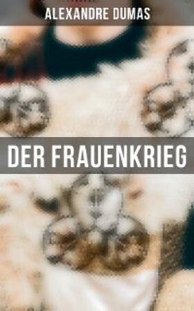 Dumas |  Der Frauenkrieg | eBook | Sack Fachmedien