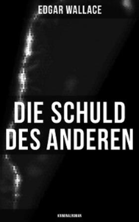 Wallace |  Die Schuld des Anderen: Kriminalroman | eBook | Sack Fachmedien