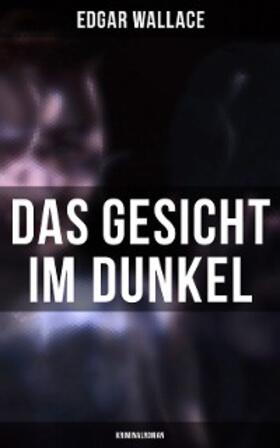 Wallace |  Das Gesicht im Dunkel: Kriminalroman | eBook | Sack Fachmedien