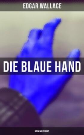 Wallace |  Die blaue Hand: Kriminalroman | eBook | Sack Fachmedien