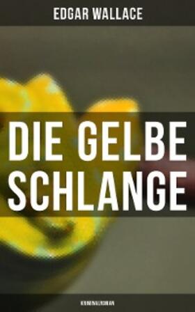 Wallace |  Die gelbe Schlange: Kriminalroman | eBook | Sack Fachmedien