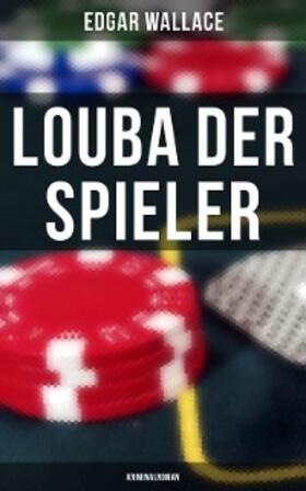Wallace |  Louba der Spieler: Kriminalroman | eBook | Sack Fachmedien