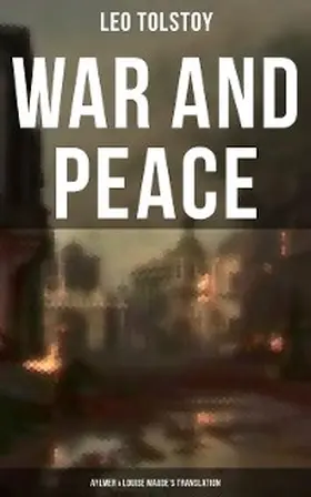 Tolstoy |  WAR AND PEACE (Aylmer & Louise Maude's Translation) | eBook | Sack Fachmedien