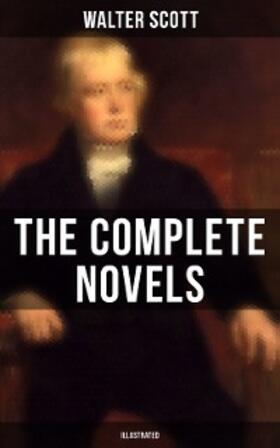 Scott | WALTER SCOTT: The Complete Novels (Illustrated) | E-Book | sack.de