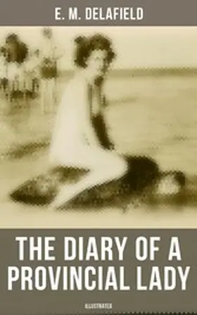 Delafield |  The Diary of a Provincial Lady (Illustrated) | eBook | Sack Fachmedien