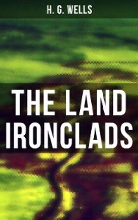 Wells |  THE LAND IRONCLADS | eBook | Sack Fachmedien