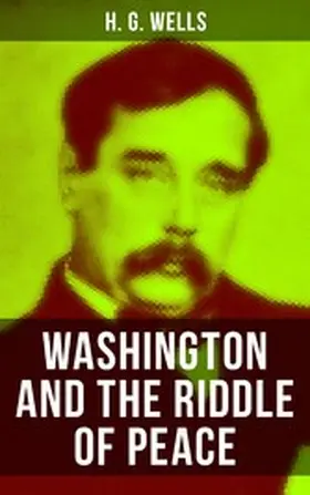 Wells |  WASHINGTON AND THE RIDDLE OF PEACE | eBook | Sack Fachmedien
