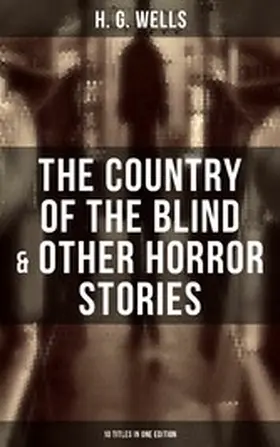 Wells |  The Country of the Blind & Other Horror Stories - 10 Titles in One Edition | eBook | Sack Fachmedien