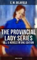 Delafield |  The Provincial Lady Series - All 5 Novels in One Edition (Complete Edition) | eBook | Sack Fachmedien
