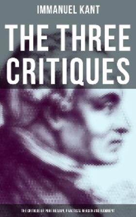 Kant |  The Three Critiques: The Critique of Pure Reason, Practical Reason and Judgment | eBook | Sack Fachmedien