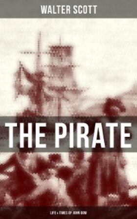 Scott |  THE PIRATE: Life & Times of John Gow | eBook | Sack Fachmedien