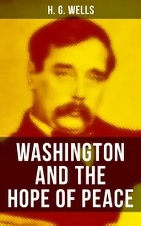 Wells |  WASHINGTON AND THE HOPE OF PEACE | eBook | Sack Fachmedien
