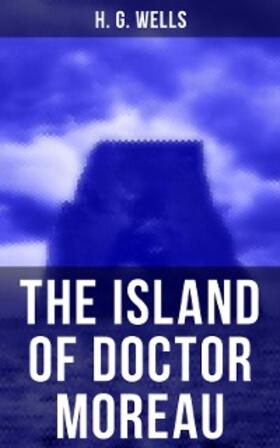 Wells |  THE ISLAND OF DOCTOR MOREAU | eBook | Sack Fachmedien