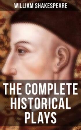 Shakespeare |  The Complete Historical Plays of William Shakespeare | eBook | Sack Fachmedien