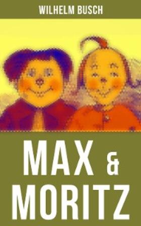 Busch |  Max & Moritz | eBook | Sack Fachmedien