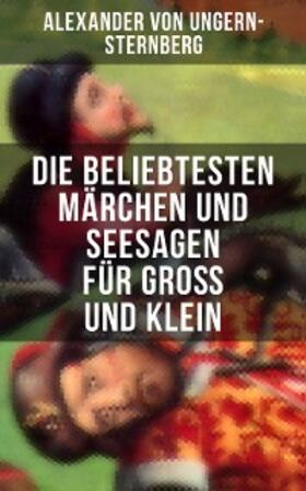 Ungern-Sternberg |  Die beliebtesten Märchen und Seesagen für Groß und Klein | eBook | Sack Fachmedien