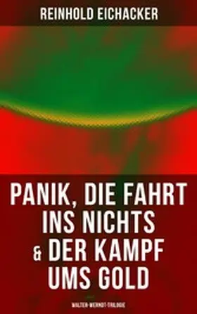 Eichacker |  Panik, Die Fahrt ins Nichts & Der Kampf ums Gold: Walter-Werndt-Trilogie | eBook | Sack Fachmedien
