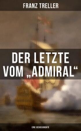 Treller |  Der Letzte vom "Admiral" (Eine Seegeschichte) | eBook | Sack Fachmedien