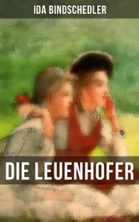Bindschedler |  Die Leuenhofer | eBook | Sack Fachmedien