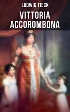 Tieck |  Vittoria Accorombona | eBook | Sack Fachmedien