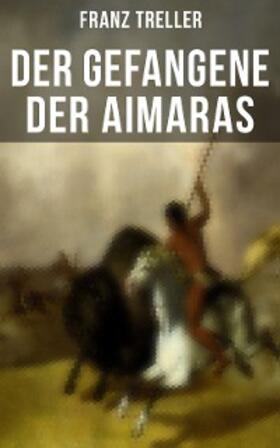Treller |  Der Gefangene der Aimaras | eBook | Sack Fachmedien