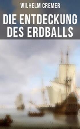 Cremer |  Die Entdeckung des Erdballs | eBook | Sack Fachmedien