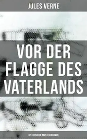 Verne |  Vor der Flagge des Vaterlands: Historischer Abenteuerroman | eBook | Sack Fachmedien
