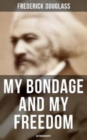 Douglass |  My Bondage and My Freedom (Autobiography) | eBook | Sack Fachmedien