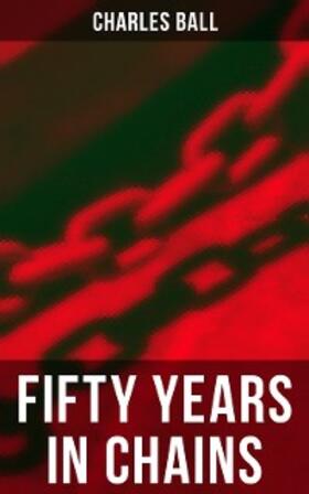 Ball |  Fifty Years in Chains | eBook | Sack Fachmedien