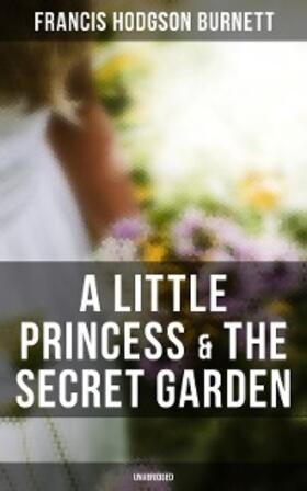 Burnett |  A Little Princess & The Secret Garden (Unabridged) | eBook | Sack Fachmedien
