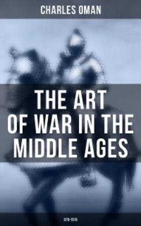 Oman |  The Art of War in the Middle Ages (378-1515) | eBook | Sack Fachmedien