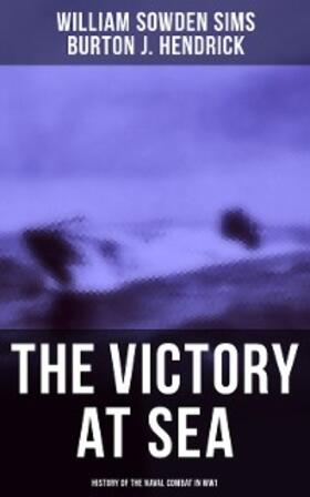 Sims / Hendrick |  The Victory at Sea: History of the Naval Combat in WW1 | eBook | Sack Fachmedien