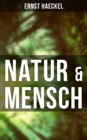 Haeckel | Natur & Mensch | E-Book | sack.de