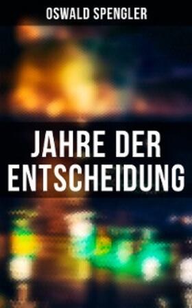 Spengler |  Jahre der Entscheidung | eBook | Sack Fachmedien