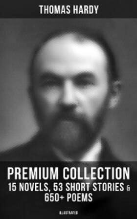 Hardy |  Thomas Hardy - Premium Collection: 15 Novels, 53 Short Stories & 650+ Poems (Illustrated) | eBook | Sack Fachmedien