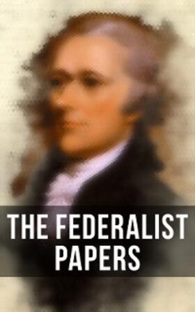 Hamilton / Madison / Jay |  The Federalist Papers | eBook | Sack Fachmedien