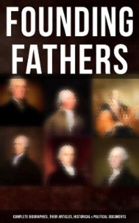 Judson / Jay / Campbell |  Founding Fathers: Complete Biographies, Their Articles, Historical & Political Documents | eBook | Sack Fachmedien