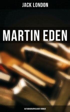 London |  Martin Eden (Autobiographischer Roman) | eBook | Sack Fachmedien