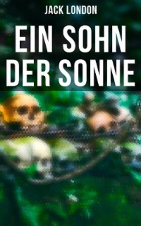 London |  Ein Sohn der Sonne | eBook | Sack Fachmedien