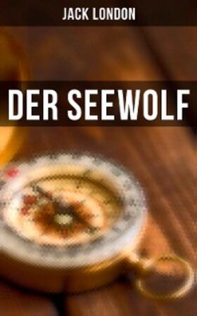 London |  Der Seewolf | eBook | Sack Fachmedien