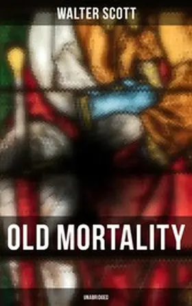 Scott |  Old Mortality (Unabridged) | eBook | Sack Fachmedien