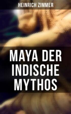Zimmer |  Maya der indische Mythos | eBook | Sack Fachmedien