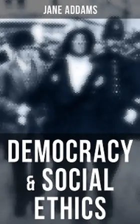 Addams |  Democracy & Social Ethics | eBook | Sack Fachmedien