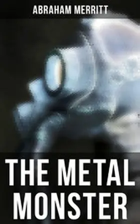 Merritt |  THE METAL MONSTER | eBook | Sack Fachmedien