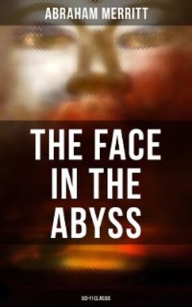 Merritt |  THE FACE IN THE ABYSS: Sci-Fi Classic | eBook | Sack Fachmedien
