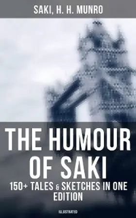 Munro |  The Humour of Saki - 150+ Tales & Sketches in One Edition (Illustrated) | eBook | Sack Fachmedien