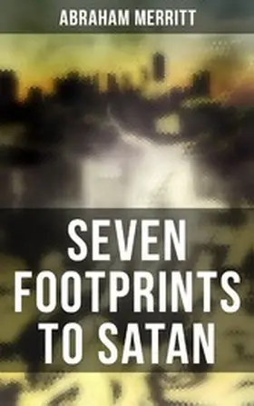 Merritt |  SEVEN FOOTPRINTS TO SATAN | eBook | Sack Fachmedien