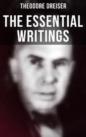 Dreiser |  The Essential Writings of Theodore Dreiser | eBook | Sack Fachmedien