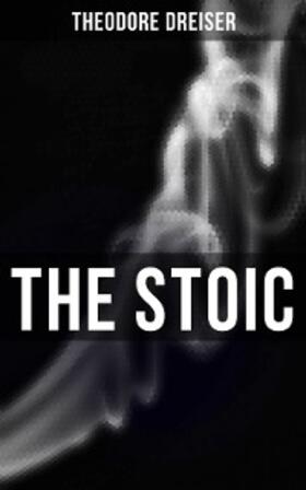 Dreiser |  THE STOIC | eBook | Sack Fachmedien